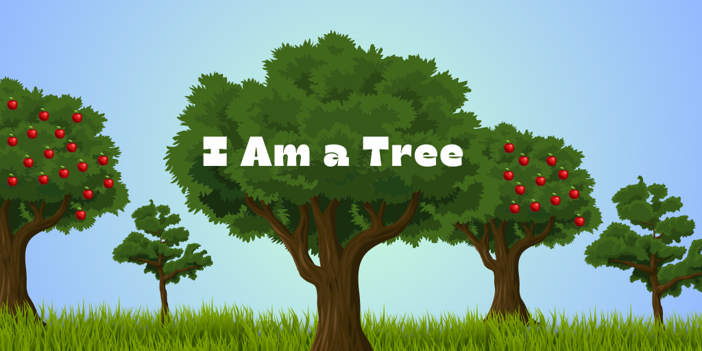 I Am a Tree